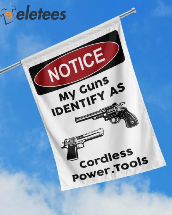 Notice My Guns Identify As Cordless Power Tools Flag