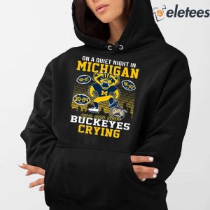 On A Quiet Night In Michigan You Can Hear Buckeyes Crying Shirt 4