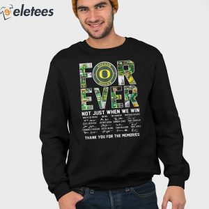 Oregon Ducks Forever Not Just When We Win Thank You For The Memories Shirt 3