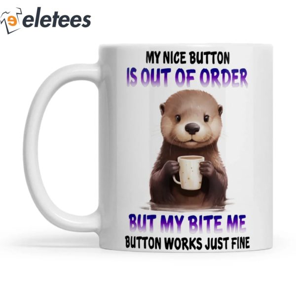 Otter My Nice Button Is Out Of Order Mug
