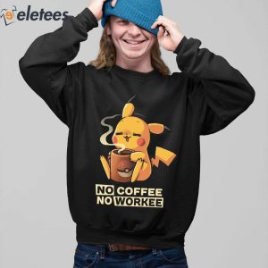 Pikachu No Coffee No Workee Shirt 3