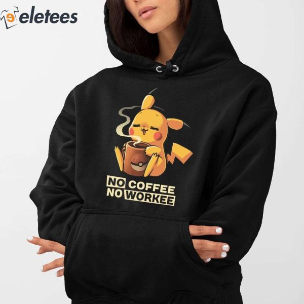Pikachu No Coffee No Workee Shirt