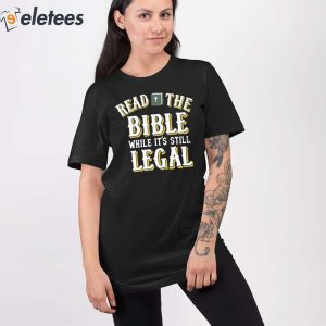 Read The Bible While Its Still Legal Shirt 2