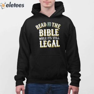 Read The Bible While Its Still Legal Shirt 4