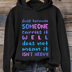 Retro Just Because Someone Carries It Well Doesnt Mean It Isnt Heavy Be Kind To Everyone Print Hoodie