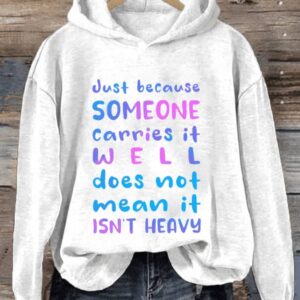 Retro Just Because Someone Carries It Well Doesnt Mean It Isnt Heavy Be Kind To Everyone Print Hoodie1