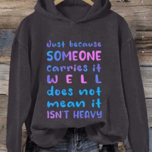 Retro Just Because Someone Carries It Well Doesnt Mean It Isnt Heavy Be Kind To Everyone Print Hoodie2