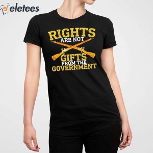 Rights Are Not Gifts From The Government Guns Shirt 2