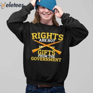 Rights Are Not Gifts From The Government Guns Shirt 3