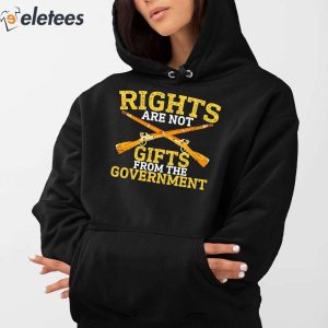 Rights Are Not Gifts From The Government Guns Shirt 4