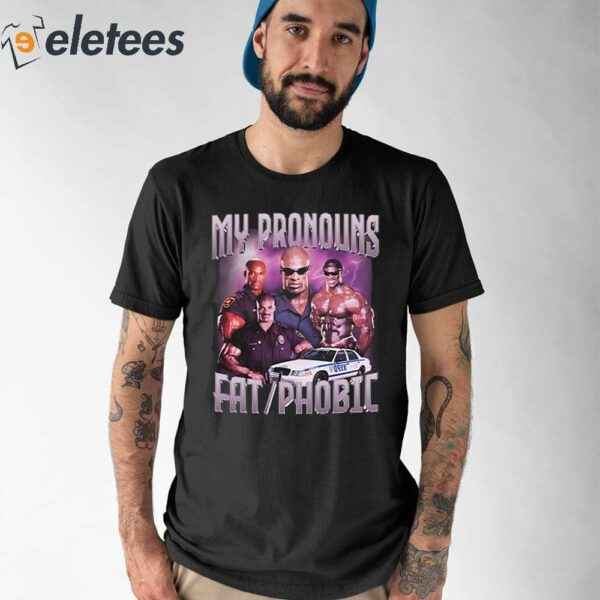 Ronnie Coleman My Pronouns Fat Phobic Shirt