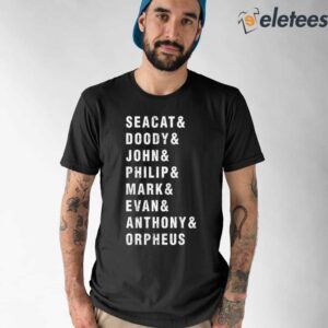 Seacat & Doody & John & Philip & Mark & Evan & Anthony & Orpheus Shirt