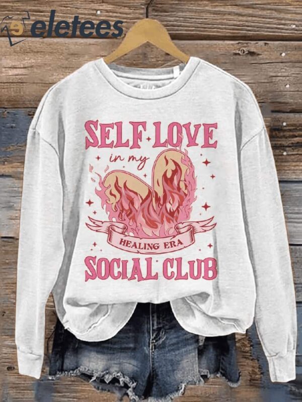 Self Love In My Healing Era Social Club Happy Mental Health Awareness Valentine’s Day Casual Print Sweatshirt