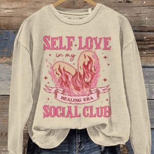 Self Love In My Healing Era Social Club Happy Mental Health Awareness Valentines Day Casual Print Sweatshirt2