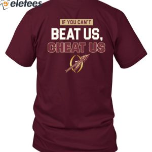 Seminoles 2023 Undefeated 13 0 If You Cant Beat Us Cheat Us Shirt 3