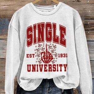 Single University Valentines Day Casual Print Sweatshirt