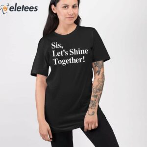 Sis Lets Shine Together Shirt 3