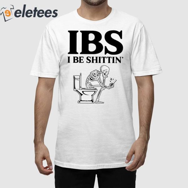 Skeleton Sit On Toilet IBS I Be Shittin’ Shirt