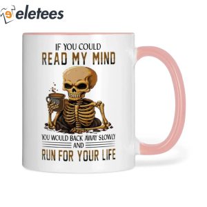 Skull If You Could Read My Mind You Would Back Away Slowly Mug 3