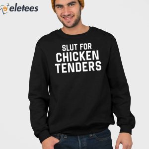 Slut For Chicken Tenders Sweatshirt 3