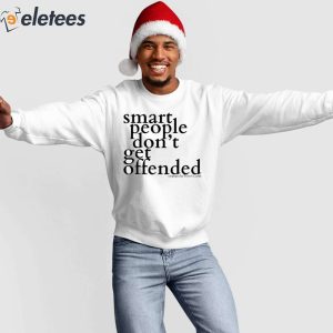 Smart People Dont Get Offended Shirt 4