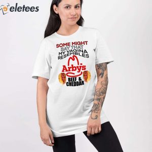 Some Might Say That My Vagina Resembles Arbys Beef Cheddar Shirt 2