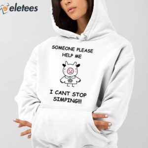 Someone Please Help Me I Cant Stop Simping Shirt 4