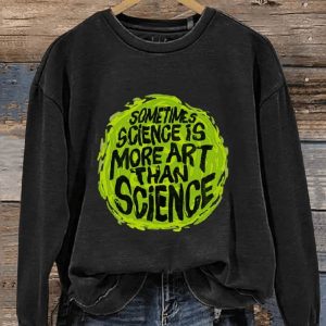 Sometimes Science Is More Art Than Science Magnet Casual Print Sweatshirt