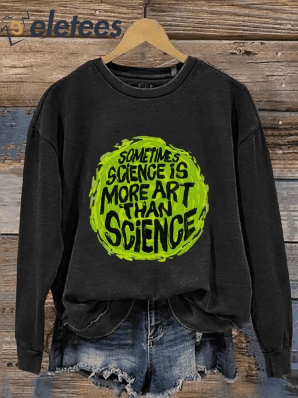 Sometimes Science Is More Art Than Science Magnet Casual Print Sweatshirt