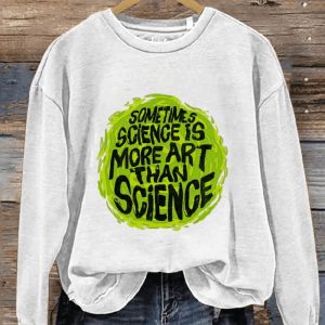 Sometimes Science Is More Art Than Science Magnet Casual Print Sweatshirt1