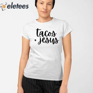 Tacos + Jesus Shirt