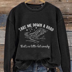 Take Me Down A Road Thats A Little Bit Windy Country Music Casual Print Sweatshirt