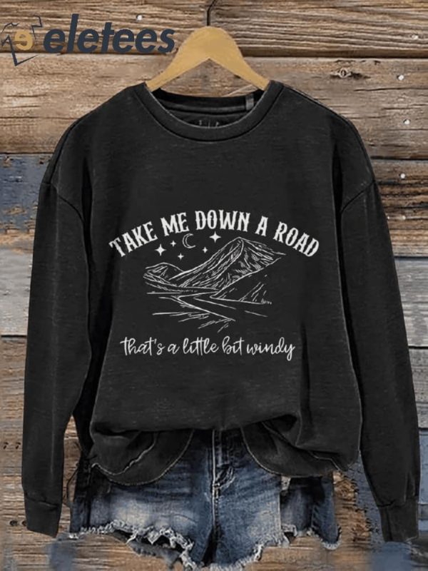 Take Me Down A Road That’s A Little Bit Windy Country Music Casual Print Sweatshirt