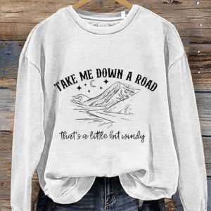 Take Me Down A Road Thats A Little Bit Windy Country Music Casual Print Sweatshirt1