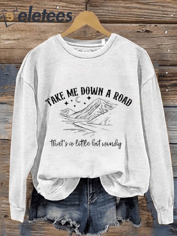 Take Me Down A Road That’s A Little Bit Windy Country Music Casual Print Sweatshirt