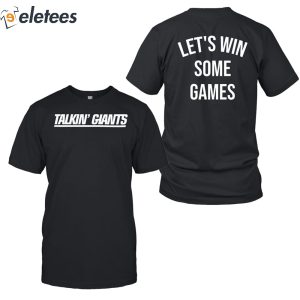Talkin' Giants Let's Win Some Games Shirt