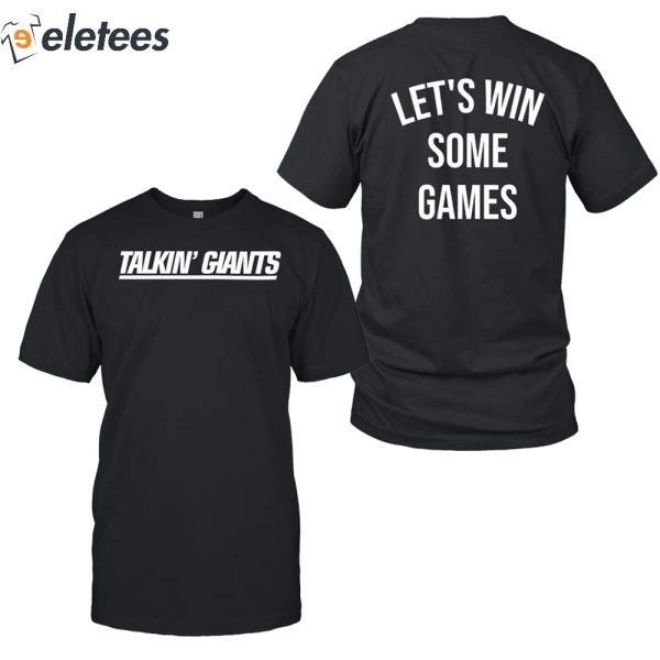 Talkin’ Giants Let’s Win Some Games Shirt