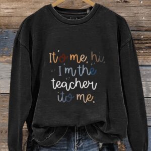 Taylor Teacher Its Me Hi Im The Teacher Its Me Casual Print Sweatshirt