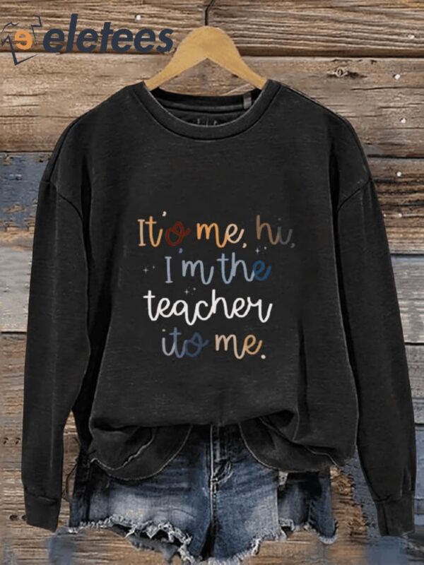 Taylor Teacher It’s Me Hi Im The Teacher Its Me Casual Print Sweatshirt