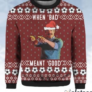 Ted Lasso When Bad Meant Good Christmas Sweater