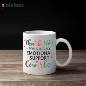 Thank You For Being My Emotional Support Coworker Mug 3