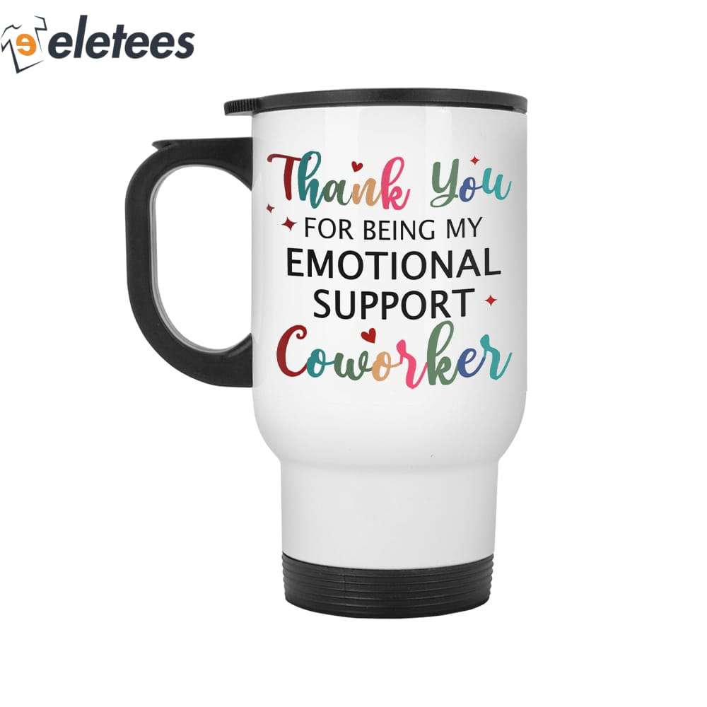Thank You For Being My Emotional Support Coworker Mug