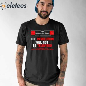 The Descendants Times The Revolution Will Not Be Televised Shirt