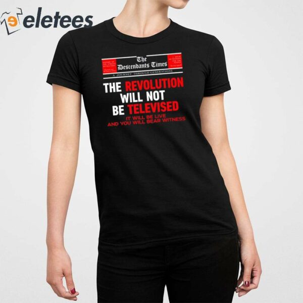 The Descendants Times The Revolution Will Not Be Televised Shirt