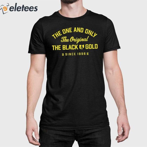 The One And Only The The Black Gold Since 1996 Shirt