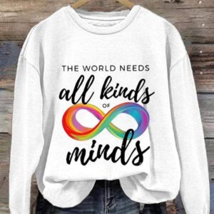 The World Needs All Kinds Of Minds Art Print Pattern Casual Sweatshirt1