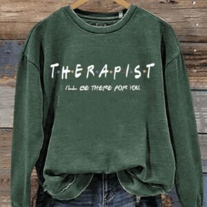 Therapist Ill Be There For You Art Print Pattern Casual Sweatshirt1