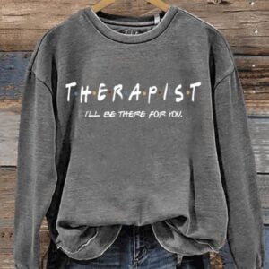 Therapist Ill Be There For You Art Print Pattern Casual Sweatshirt2