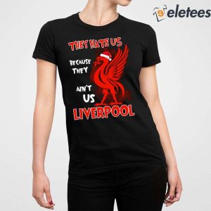 They Hate Us Because They Aint Us Liverpool Shirt 2