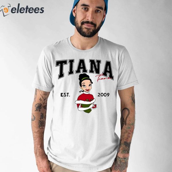 Tiana Fiana Est 2009 Shirt